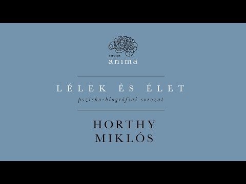 Lélek és Élet - Horthy Miklós
