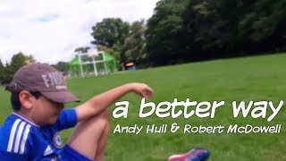 A Better Way - Andy Hull and Robert McDowell