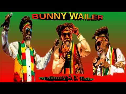 BUNNY WAILER REGGAE || ROOTS || CULTURE || MIX - DJ JIMMY A DI TICHA