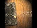 ivory - goodnight, goodbye