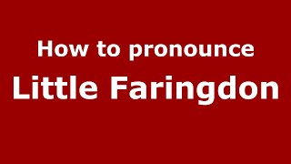 How to pronounce Little Faringdon