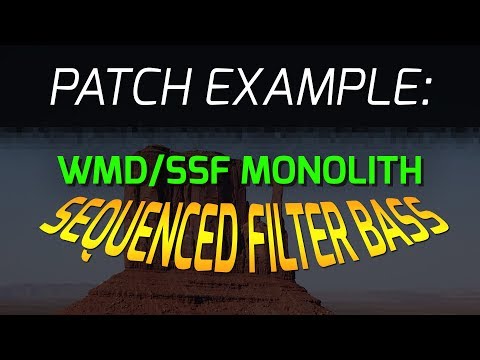 WMD/SSF Monolith Patch Example: Sequenced Filter Bass