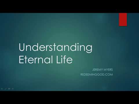 What is Eternal Life and how do you get eternal life?