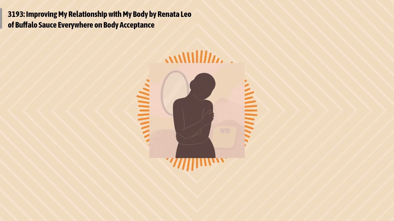 3193: Improving My Relationship with My Body by Renata Leo of Buffalo Sauce Everywhere on Body...
