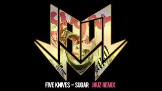 Five Knives – Sugar (Jauz Remix) (Audio)