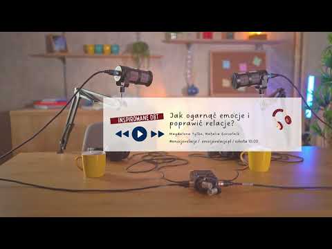 Jak ogarnąć emocje i poprawić relacje? Zapowiedź podcastu