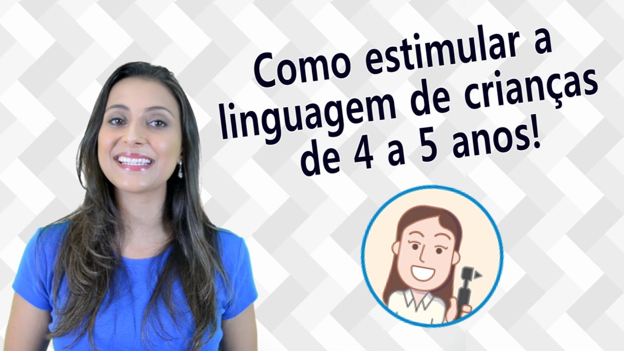 Como estimular a linguagem de crianças de 4 a 5 anos!