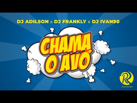 Dj Adilson X Dj Frankly X Dj Ivan90 - Chama o Avô