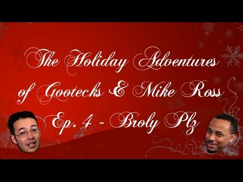 The Holiday Adventures of Gootecks & Mike Ross 2013! Ep. 4: BROLY PLZ