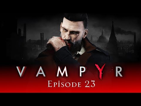 VAMPYR #23 : Me? Suspicious?