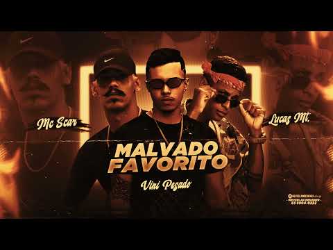 VINI PESADO, LUCAS MT & MC SCAR - MALVADO FAVORITO