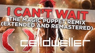 Celldweller - I Can&#39;t Wait (The Magic Puppet Remix) [Extended and Remastered]