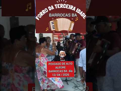 como foi o forró da terceira idade alto alegre barrocas bahia 2026