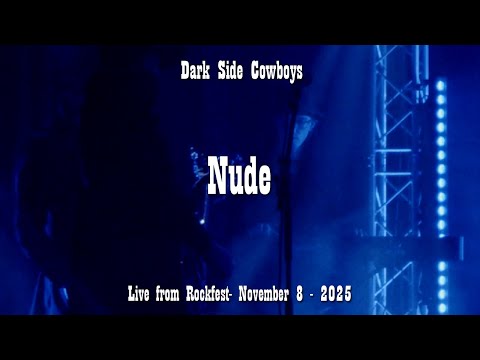 Dark Side Cowboys - Nude - Live at Rockfest