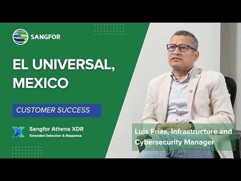 Sangfor Athena XDR Success Story | El Universal, Mexico
