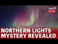 US News LIVE | Solar Storm Sparks Spectacular Northern Lights Display And Precautions Worldwide