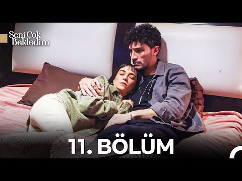 #YENİDEN Seni Çok Bekledim 11.Bölüm