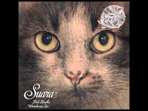 Fat Sushi  - Warehouse (Original Mix) [Suara]