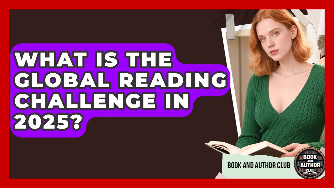 What Is the Global Reading Challenge in 2025? | Book and Author Club News