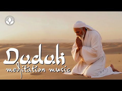 Solitude 》Duduk Meditations 》Calming Sufi Music for Sleep, Meditation, Introspection