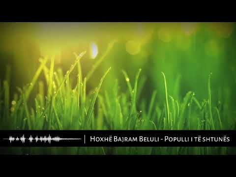 POPULLI I TË SHTUNËS - Hoxhë Bajram Beluli