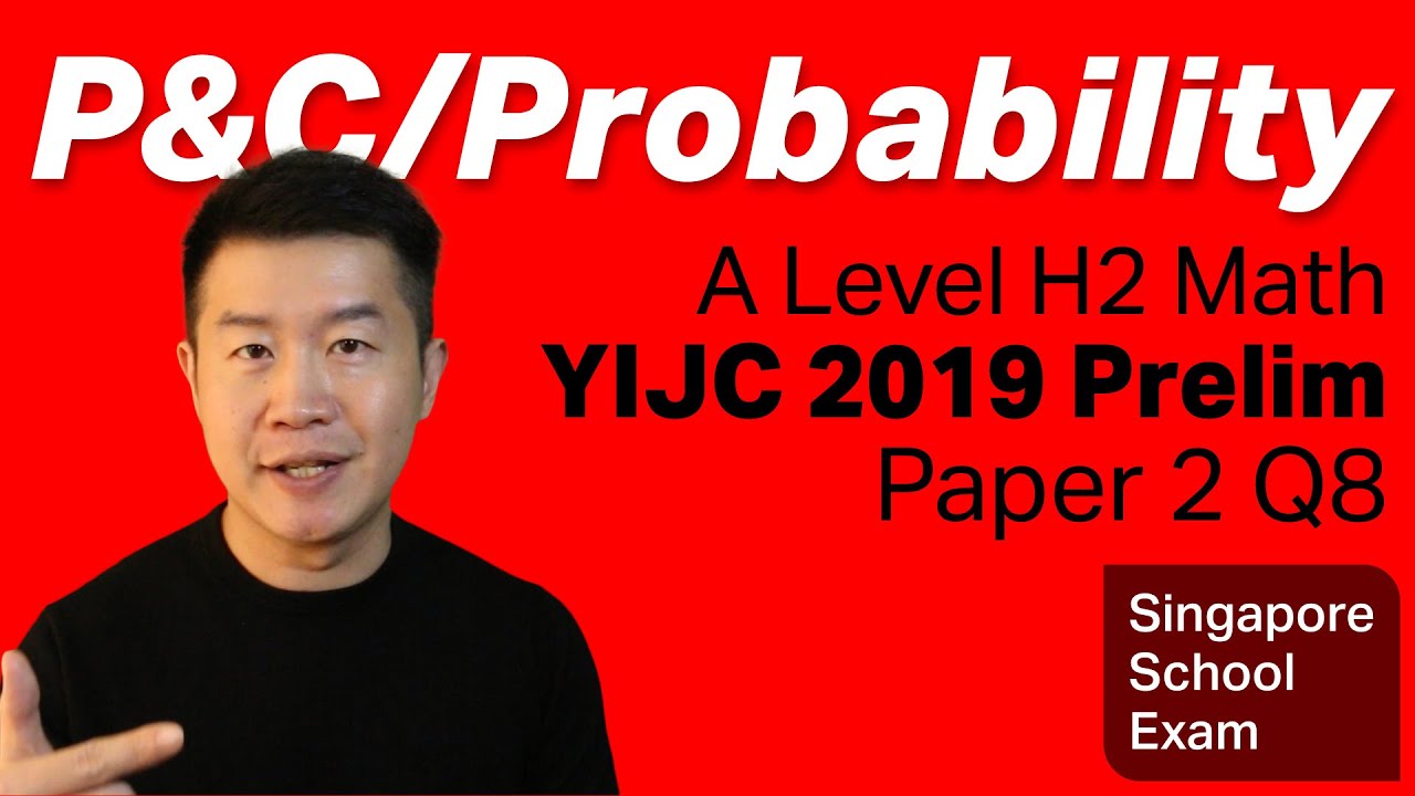 P&C, Probability - YIJC 2019 Prelim | A Level JC H2 Math, Singapore