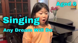 Aged 6 | Singing &#39;Any Dream Will Do&#39; | Andrew Lloyd Webber | Tim Rice