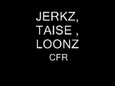 JERKZ TAISE LOONZ - CFR