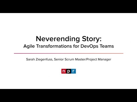 The Neverending Story: Agile Transformation for DevOps - Sarah Ziegenfuss