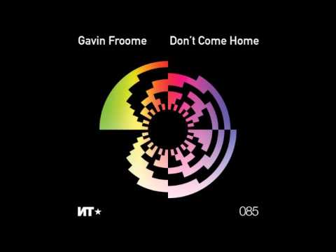Gavin Froome - Don't Come Home feat Golden Ears (Original)