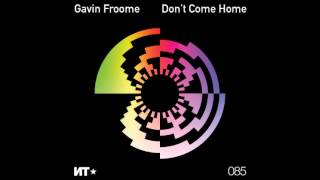 Gavin Froome - Don't Come Home feat Golden Ears (Original)