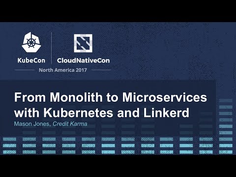 From Monolith to Microservices with Kubernetes and Linkerd - Mason Jones, Credit Karma