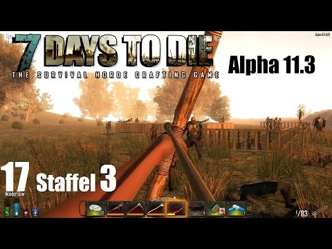 7 Days to Die #17 - Besuche auf der Baustelle [Staffel 3] [Let's Play 7 Days to Die]