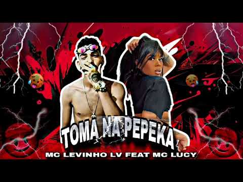 ??🔵 MC LEVINHO LV FEAT MC LUCY 🔵??( TOMA NA PEPEKA) DOGMAL NO BEAT