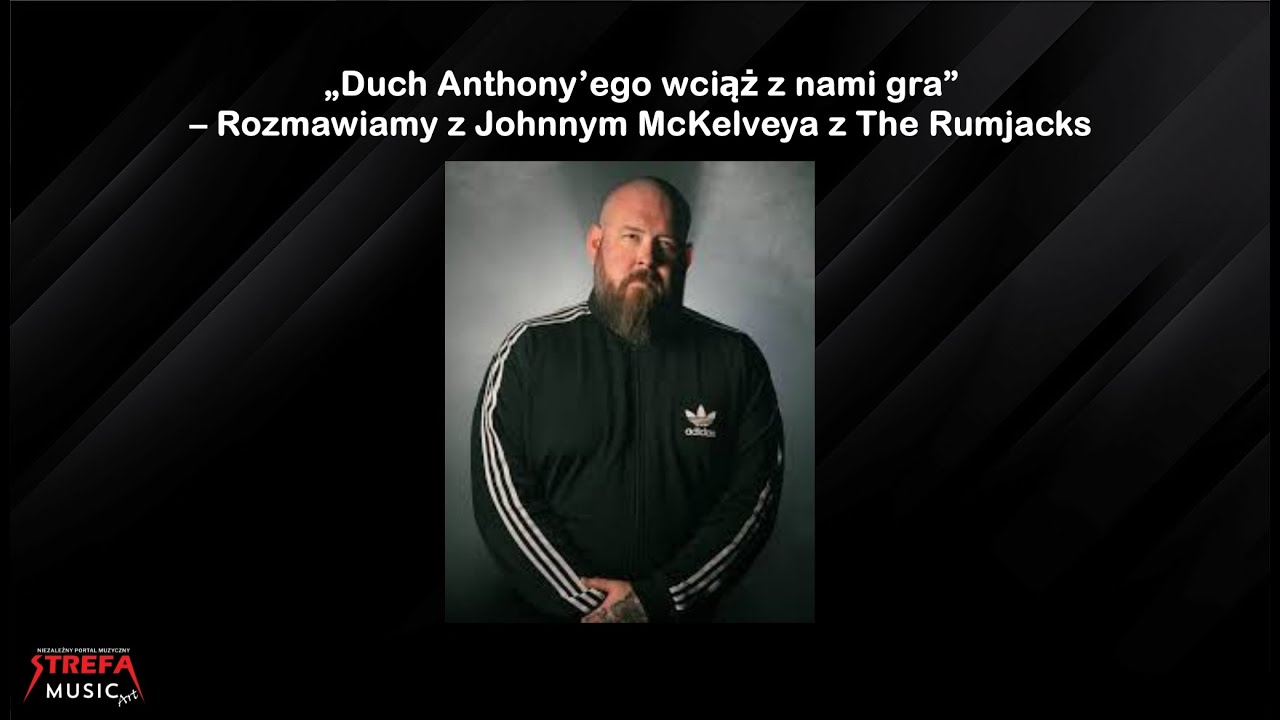 „Duch Anthony’ego wciąż z nami gra” – Rozmawiamy z Johnnym McKelveya z The Rumjacks