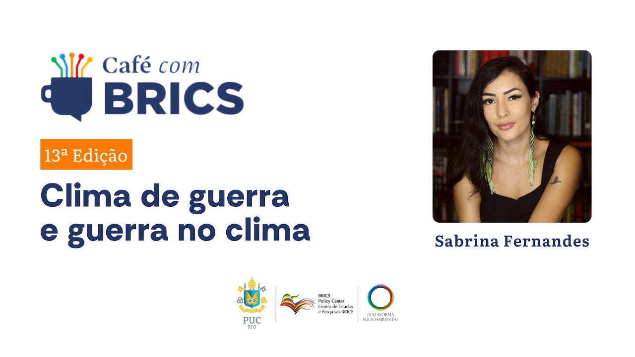 13º Café com BRICS: Clima de guerra e guerra no clima