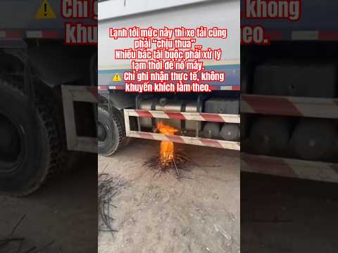Lạnh quá, xe tải cũng bó tay #tintuc #shortvideo