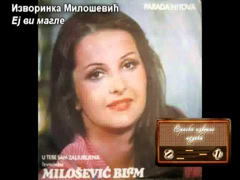 Izvorinka Milosevic - Ej vi magle