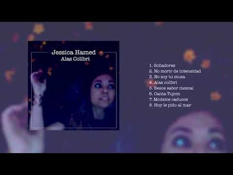 Jessica Hamed - Alas Colibrí (Full álbum)