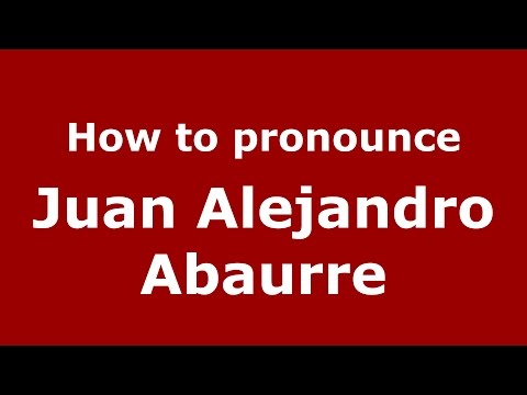 How to pronounce Juan Alejandro Abaurre (Argentine Spanish/Argentina) - PronounceNames.com