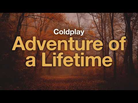 Coldplay - Adventure of a Lifetime (Lyrics)
