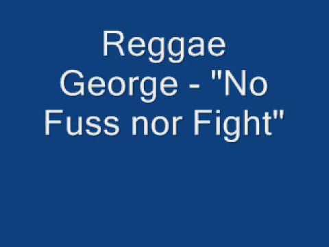 Reggae George - "No Fuss Nor Fight"