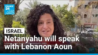 Netanyahu will speak with Lebanese president Aoun, Israeli minister says • FRANCE 24 English