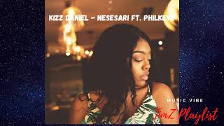 Download lagu Kizz Daniel  - Nesesari ft  Philkeyz mp3
