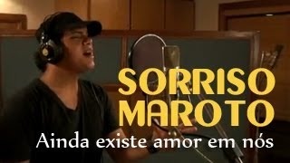 Sorriso Maroto - Ainda Existe Amor Em Nós