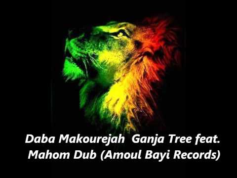 Daba Makourejah  Ganja Tree feat. Mahom Dub (Amoul Bayi Records) August 2012 Dub Anglais Dub UK
