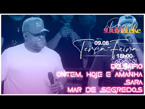 Pagode do Sou Muleke - Desafio / Ontem, Hoje e Amanhã / Sara / Mar de Segredos