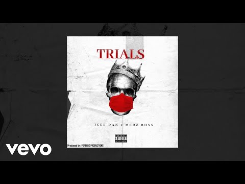 Medz Boss, Icee Dan - Trials (Audio)