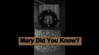 The Well-FUMCA-Mary Did You Know