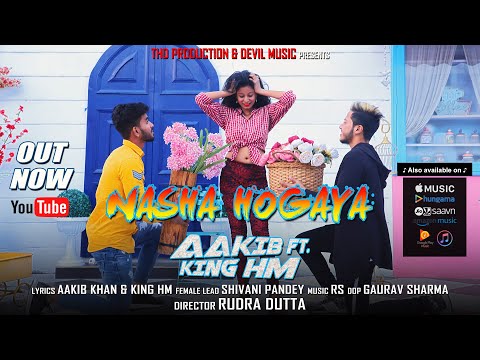 Nasha Hogaya | Aakib Ft. King HM | Rudra Dutta | Devil Music | THD | New Punjabi Songs 2019